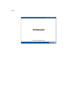 S ide 3
 l




          INTRODUÇÃO




          Algumas considerações iniciais
 