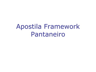 Apostila Framework Pantaneiro 