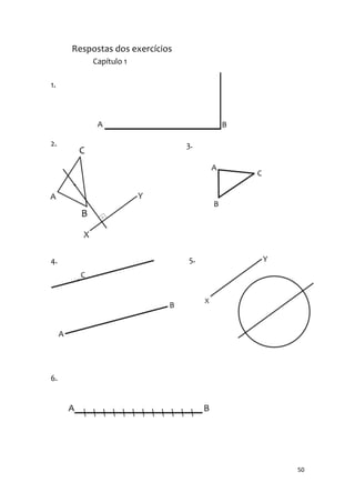 Respostas dos exercícios
          Capítulo 1

1.




2.                              3.




4.                              5.




6.




                                     50
 