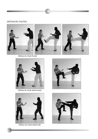 DEFESA DE CHUTES.




         Defesa de chute frontal




         Defesa de chute lateral baixo




         Defesa de chute lateral alto


10
 