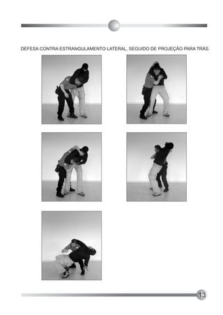 DEFESA CONTRA ESTRANGULAMENTO LATERAL, SEGUIDO DE PROJEÇÃO PARA TRÁS.




                                                                13
 