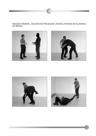 REAÇÃO FRONTAL, SEGUIDA DE PROJEÇÃO LATERAL ATRAVÉS DE ALAVANCA
DE BRAÇO.




                                                              29
 