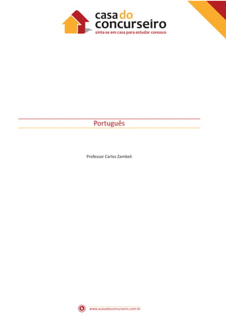 www.acasadoconcurseiro.com.br
Português
Professor Carlos Zambeli
 