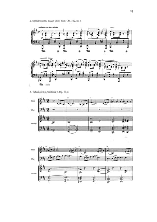 91
2. Mendelssohn, Lieder ohne Wor, Op. 102, no. 1
3. Tchaikovsky, Sinfonia 5, Op. 64/ii
 