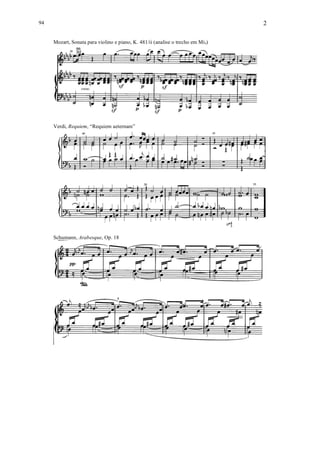 2
Mozart, Sonata para violino e piano, K. 481/ii (analise o trecho em Mi )
Verdi, Requiem, “Requiem aeternam”
Schumann, Arabesque, Op. 18
94
 
