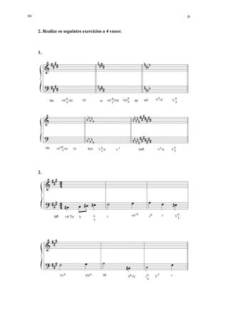 6
2. Realize os seguintes exercícios a 4 vozes:
1.
2.
99
 