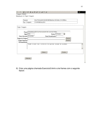 63
6) Criar uma página chamada Exercicio5.html e crie frames com o seguinte
layout:
 