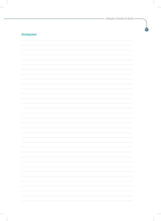 117
ATENÇÃO À SAÚDE DO IDOSO
Anotações:
 