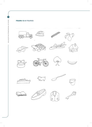 AVALIAÇÃOMULTIDIMENSIONALDOIDOSO
76
FIGURA 12 20 FIGURAS
 