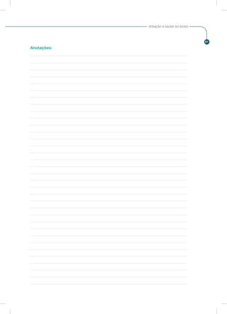 81
ATENÇÃO À SAÚDE DO IDOSO
Anotações:
 