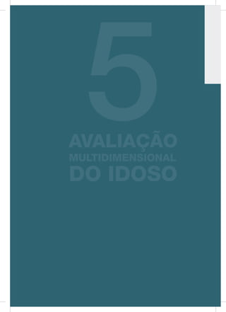 AVALIAÇÃOMULTIDIMENSIONALDOIDOSO
82
 