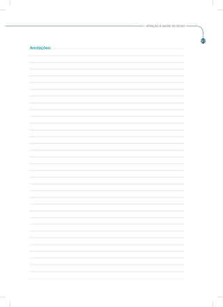 93
ATENÇÃO À SAÚDE DO IDOSO
Anotações:
 