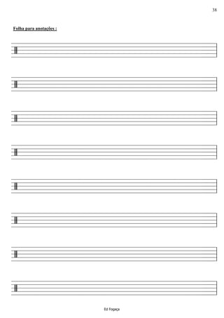 ================/
Folha para anotações :
ll
================/ ll
================/ ll
================/ ll
================/ ll
================/ ll
================/ ll
================/ ll
Ed Fogaça
38
 