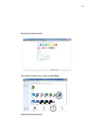 14
Aparecerá a seguinte janela:
Para inserir ou alterar sons, acesse a opção Sons.
Aparecerá a seguinte janela:
c
c
 