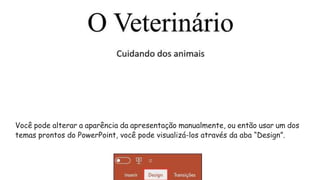 Você pode alterar a aparência da apresentação manualmente, ou então usar um dos
temas prontos do PowerPoint, você pode visualizá-los através da aba “Design”.
 