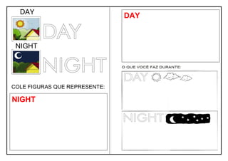 COLE FIGURAS QUE REPRESENTE:
DAYDAY
NIGHT
NIGHT
 