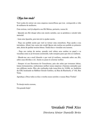 Unidade Pink Kiss
Diretora Sênior Danielle Brito

 