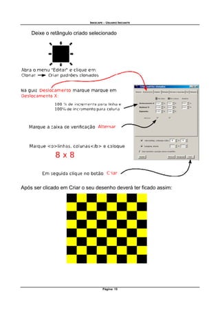 INKSCAPE - USUARIO INICIANTE
Página: 15
Deixe o retângulo criado selecionado
Após ser clicado em Criar o seu desenho deverá ter ficado assim:
 