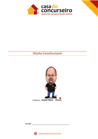 www.acasadoconcurseiro.com.br
Direito Constitucional
Professor:
ALUNO: ______________________________________
 