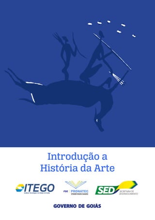 Introdução a
História da Arte
Instituto Tecnológico do Estado de Goiás
 
