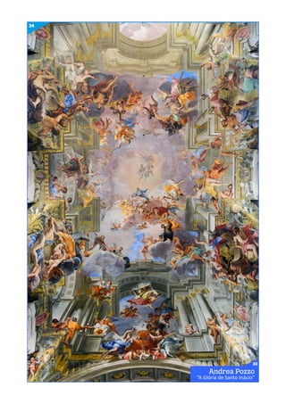 34
Andrea Pozzo
“A Glória de Santo Inácio”
33
 