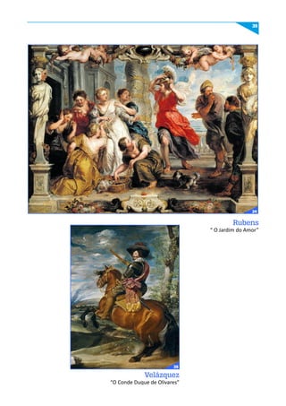 35
Rubens
“ O Jardim do Amor”
Velázquez
“O Conde Duque de Olivares”
34
35
 