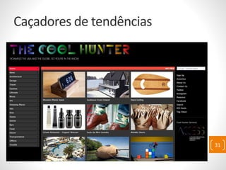 Caçadores de tendências
31
 