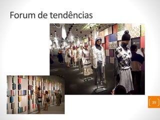 Forum de tendências
39
 
