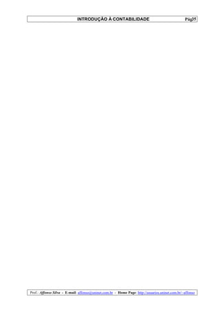 INTRODUÇÃO À CONTABILIDADE                                             35
                                                                                                 Pág.




Prof.: Affonso Silva - E-mail: affonso@uninet.com.br - Home Page: http://usuarios.uninet.com.br/~affonso
 
