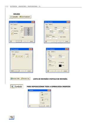 AUTODESK INVENTOR® PROFESSIONAL 11150
SOLDAS
LISTA DE REVISÃO E ROTULO DE REVISÃO.
PARA REPOSICIONAR TODA A SIMBOLOGIA INSERIDA
 