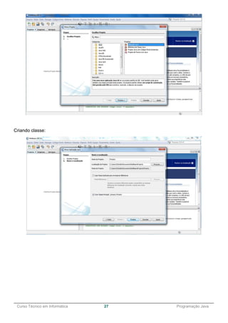 ______________________________________________________________________________________________
Curso Técnico em Informática 27 Programação Java
Criando classe:
 