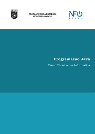 ESCOLA TÉCNICA ESTADUAL
MONTEIRO LOBATO
Programação Java
Curso Técnico em Informática
 