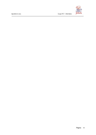 Apostila de Java Grupo PET - Informática
Página 41
 