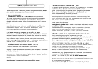 LIÇÃO 7 – o que move a nossa vida?                         1. ELIMINE O VENENO DA SUA VIDA – 2 Rs 4.40-41
                                                                                “O cozido foi servido aos homens, mas, assim que eles o provaram, começaram
                                                                                a gritar para Eliseu: - O cozido está envenenado! E não queriam
“Jesus, vendo-a chorar, e bem assim os judeus que a acompanhavam, agitou-       comer. Então Eliseu pediu um pouco de farinha, jogou dentro da panela e
se no espírito e comoveu-se. Jesus chorou.” Jo 11.33                            disse: - Sirvam mais um pouco de cozido para todos. E o cozido que
                                                                                estava na panela já podia ser comido sem perigo.”
O QUE MOVE NOSSA VIDA?
1. VOCÊ PODE SER MOVIDO PELA SUA CARNE (natureza pecaminosa)                    O veneno pode aparecer a qualquer momento. Quando ele aparecer, leve a
 At 17. 5-6“Os judeus, porém, movidos de inveja, trazendo consigo alguns        panela ao seu Deus. Deixe Deus tocar na sua panela, deixe ele purificar sua
homens maus dentre a malandragem, ajuntando a turba, alvoroçaram a              vida, para que dela saia ação de compaixão.
cidade e, assaltando a casa de Jasom, procuravam trazê-los para o meio do
povo.”                                                                          COMO ELIMINAR O VENENO?
                                                                                a) Por meio da Palavra de Deus – “Vocês já estão limpos, pela palavra que lhes
Quais são as áreas em que você sente mais dificuldade de lidar? Exemplos:       tenho falado.” Jo 15.3
Inveja, mentira, orgulho, cobiça, insubmissão, desobediência, rancor,           O profeta adiciona um ingrediente na panela e o alimento fica purificado.
indiferença, ingratidão, incredulidade, fofoca ou acusações                     Muitas vezes a forma de se purificar não é apenas tirando o
                                                                                que tem de ruim, mas adicionado o que Deus quer colocar na sua vida.
2. HÁ QUEM SE DEIXE SER DIRIGIDO POR SATANÁS – Mt 16.23
“Jesus virou-se e disse a Pedro: “Para trás de mim, Satanás! Você é uma pedra   b) Doando o que está em seu próprio prato – “Então o Senhor lhe disse:
de tropeço para mim, e não pensa nas coisas de Deus, mas nas dos homens”.       Vocês, fariseus, limpam o exterior do copo e do prato, mas
                                                                                interiormente estão cheios de ganância e de maldade. Insensatos! Quem fez o
Você acredita no diabo? Você tem medo do diabo? Essas duas situações            exterior não fez também o interior? Mas dêem o que está
podem estar dirigindo sua vida: a descrença e o medo acerca de satanás tem o    dentro do prato como esmola, e verão que tudo lhes ficará limpo.” Lc 11.39-41
poder de desviar o foco dos planos de Deus em nossa vida.
                                                                                2. TENHA ATITUDE DE PRONTIDÃO DIANTE DA ESCASSEZ – Lc 9.12-13
3. DECIDA SER MOVIDO PELO ESPÍRITO DE DEUS – 2 Pe 1.21                          “Ao fim da tarde os Doze aproximaram-se dele e disseram: “Manda embora a
“...falaram da parte de Deus, impelidos pelo Espírito Santo.”                   multidão para que eles possam ir aos campos vizinhos e aos
                                                                                povoados, e encontrem comida e pousada, porque aqui estamos em lugar
Somente o Espírito Santo pode lhe dirigir para o amor verdadeiro e compaixão    deserto”. Ele, porém, respondeu: “Dêem-lhes vocês algo para comer”.
profunda pelo mundo.
                                                                                A qualquer hora, você será acionado para dar o que comer para uma pessoa
Como está o seu relacionamento com o Espírito Santo? O que você tem feito       ou para uma multidão. A solução será você mesmo.
para desenvolver e manter sua intimidade                                        Aprenda a ver a solução em você. VIVA EM MODO DE PRONTIDÃO!
com Ele?
                                                                                Quantas pessoas ao seu redor são alvo da sua prontidão? Você tem o costume
SE VOCÊ DESEJA VIVER MOVIDO PELA COMPAIXÃO DE DEUS...                           de ficar sempre pedindo ajuda e no
                                                                                status de “necessitado”? Ou de resposta as necessidades do próximo?
 