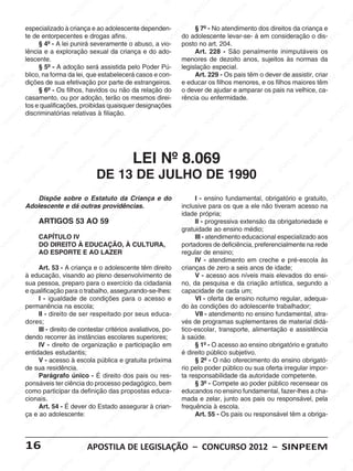 EE                                                        SI                     EE                                                    EE
                                                    NP                       EM                                                      NP                        EM                          NP                            EM
                                                  SI                       PE                            M                         SI                       NPE                          SI                           PE
                                                                          N                          EE                                                   SI                                                     SI
                                                                                                                                                                                                                    N
                                             M                          SI                        NP                            M § 7º - No atendimento dos direitos da criança e  M                                                       SIN
                  especializado à criança e ao adolescente SI
                                         EE                                                      dependen- EE                                                                     E
                                     NP
                  te de entorpecentes e drogas afins.            EM
                                                                                                                          P
                                                                                                                                                  EE
                                                                                                                                                    M                         PE                        EM
                                                                                                                      IN do adolescente levar-se-IN em consideração o dis- EMá
                                  SI- A lei puniráPseveramente M abuso, a vio-S posto no INP 204.
                                                               E
                                                                                      Eo
                                                                                                                                                                         S                           PE                       PE
                           § 4º                            N
                                                        SI sexual da criança e do EM                                                       S art.                                               SI
                                                                                                                                                                                                   N
                  lência e a exploração                                            PE                        ado-                     Art. 228 - São penalmente inimputáveis S                                             IN
                                                                                                                                                                                                                          os
                         EM                                                   SI
                                                                                N
                                                                                                         PE                                                     EM
                      PE
                  lescente.                      M                                                    N                             EM                       PE
                                                                                                                            menores de dezoito anos, sujeitos às normas da               M                                                  PE
                 SI
                    N
                                             PE
                                                E
                           § 5º - A adoção será assistida pelo Poder Pú-
                                                                                                    SI                          PE
                                                                                                                            legislação especial.        SI
                                                                                                                                                          N
                                                                                                                                                                                    PE
                                                                                                                                                                                        E
                                                                                                                                                                                                                EM                        IN
                                                                                                                             N                                                                              PE                          S
                                       SI
                                          N                        EM
                  blico, na forma da lei, queEestabeleceráEcasos e con-                       M                            SI                                                   IN
                                                                                                                                      Art. 229 - Os pais têmS o dever de assistir, criar
                                                                 P                                                                                                                                       IN
         EM dições de sua efetivação por parte deEestrangeiros. e educar os filhos menores, e os filhos maiores têm EEM
                                                               N                         P                                                      EM                                                      S
     PE                         M                           SI                       IN                         E EM                         PE                        M                                                     P
   N                       §E                                                       S                                                      N                          E
SI                         PE 6º - Os filhos, havidos ou não da relaçãoP do o deverI de ajudar eNamparar os pais na velhice, SIN
                                                                                                           IN                           S                         PE                          EM                         ca-
                      SI
                        N
                                                 EE
                                                    M
                  casamento, ou por adoção, terão os mesmosS direi-           M                                             rência ou enfermidade.           SI                            PE
                                               P                           EE                                                     M                                                   S IN                       EM
                  tos e qualificações, proibidas P                                                                              E
                                            IN
              EM discriminatórias relativas à filiação. PEE
                                           S                       SIN quaisquer designações PE   M
                                                                                                                                                     EM                                                      PE                         EM
           PE                                                                                                            IN                       PE                                                      IN                        PE
       IN                                                                               SI
                                                                                           N                           S
                                                                                                                                               IN                           EM                           S
                                                                                                                                                                                                                                SI
                                                                                                                                                                                                                                  N
     S                          EM                         EEM                                                                               S                          PE                        M
                             PE                       NP                                                      EM                                                   SI
                                                                                                                                                                      N
                                                                                                                                                                                               EE
                        S IN                        SI                         EM                          PE                          M                                                   NP                           EM
                                                                            P E
                                                                                                     S IN                         P EE                                                   SI
                                                                                                                                                                                                                  N PE                       SI
                                             EM                       SI
                                                                          N
                                                                                                                               IN                        EM                                                    SI
               EM                        PE                                                                                 S                         PE                        EM
            PE                                                                               EM                                                    IN                        PE                                                     EM
      S IN                           SIN
                                                           PE
                                                               EM
                                                                                    SI
                                                                                        N LEI Nº 8.069
                                                                                          PE
                                                                                                                  EE
                                                                                                                     M                            S
                                                                                                                                                                        SI
                                                                                                                                                                          N
                                                                                                                                                                                                   PE
                                                                                                                                                                                                       EM
                                                                                                                                                                                                                             SI
                                                                                                                                                                                                                               N PE
                            EM                        S IN                                                    NP                       EE
                                                                                                                                          M                                                   S IN
                        PE                                       DE 13 DE JULHO DE 1990                    SI                                                    M
                     IN                                                     EM                                                     NP                         EE                                                    EM
                    S                         EM                         PE                         M                            SI                      NP                          EM                          PE                      EM
                                           PE                         N                          EE                                                    SI                        PE                            N
              M                                                    SI                                                                                                                                       SI                        PE
             E                        SI
                                        N
                           Dispõe sobre o Estatuto da Criança e doEEM                        NP                                                                              SI
                                                                                                                                                                                N
                                                                                                                                      I - ensino fundamental, obrigatório e gratuito, SIN
         PE                                                                               SI                                                   EEM
    SI
      N           Adolescente e dá outras providências.    EM                                                   NP          inclusivePpara os que M ele não tiveram acesso na
                                                                                                                                                                       a                           EM
                            EM                         PE                          M                          SI                          IN                        E                           PE                       EM
                         PE                           N                          E                                          idade S      própria;                 E                         IN
                       N                           SI                         PE                                                                              NP extensão daS obrigatoriedade e                      PE
                    SI ARTIGOS 53 AO 59IN                                                            M                             M II - progressiva      SI                                                    SI
                                                                                                                                                                                                                    N                        EE
                                                                         S                        EE                            EE                                                                                                       NP
                                           EM                                                 NP                           Ngratuidade ao ensino médio;
                                                                                                                             P                                                   EM                                                    SI
            EM             CAPÍTULO IV PE                         M                         SI                          SI                         EM                         PE
                                                                                                                                      III - atendimento educacional especializado aos                     M
         PE                         IN                         EE                                                                               PE                       SI
                                                                                                                                                                            N                          EE
     IN                    DOSDIREITO ÀINP                 EDUCAÇÃO, À CULTURA, M                                           portadores de deficiência, preferencialmente na rede M
                                                                                                                                             IN                                                    NP
   S                                                                                M                           E                          S                                                    SI                          EE
                           M ESPORTESE AO LAZER
                           AO                                                    EE                          PE             regular de ensino; M                                                                        NP
                      PE
                         E
                                                                            NP                          SI
                                                                                                          N                          M                       PE
                                                                                                                                                                E                                                     SI
                   N                           EM                         SI                                                      EE IV - atendimento em creche e pré-escola às
                                                                                                                                                          N                            EM                                                  SI
                                                                                                                                                                                                                                              N
                 SI                           E
                           Art. 53 -PA criança e o adolescente têm direito                                                      P                      SI
                                                                                                                            crianças de zero a seis anos Pde idade;
                                                                                                                            IN
                                                                                                                                                                                      E
                                          N                                                     EM                                                                               N                         EM
                                       SI
                  à educação, visando aoEM                        pleno desenvolvimento de S PE                                       V - acesso aos níveisSImais elevados do ensi- EM                   PE
        EM sua pessoa, preparo para o exercícioNda cidadania no, da pesquisa e da criação artística, segundo a PE
                                                               E                        SI                                                      EM                                                    N
     PE                         M                          NP
                                                         Itrabalho, assegurando-se-lhes: capacidade de cada EEM  EM                          PE                                                     SI                        N
  N                           E
                  e qualificação para o                                                                         E                          N                                                                                SI
 I                         PE                           S                        M                          NP                          SI                        Pum;
                        N
                      SI I - igualdade de condições para o acesso e           EE                         SI                                                    N
                                                                                                                                      VI - oferta de Iensino noturno regular, adequa-       M                        M
                                                M                         NP                                                                                 S
                                                                                                                                 M condições do adolescente trabalhador;EE             P EE
                  permanência EE escola;      na                       S I                                                  do às
                                                                                                                                E                                                                                P
              EM
                                            P
                           II - direito de ser respeitado por seus educa- INP
                                        IN                                                     EE
                                                                                                  M                           E                                                  SIN
                                                                                                                                      VII - atendimento no ensino fundamental, atra- PEE
                                                                                                                                                    EM                                                      SI
                                                                                                                                                                                                              N                          M
          PE dores; S                                           EM                         NP                          S                         PE                                                 material didá- SIN
     S IN                                                    PE                         SI                                  vés de programas suplementares de EM
                                                                                                                                             S IN                       EM
                                                          N                                                                                                                                        E e assistência
                           III - direito de contestar critérios avaliativos,Epo-
                            EM                         SI                                                      M            tico-escolar, transporte, alimentação   PE                        NP
                         PE
                  dendo recorrer às instâncias escolares superiores;           EM                          PE               à saúde.  M                        SIN                          SI                         EM
                      IN                          M
                    S IV - direitoE de organização e participação em        PE                       S IN                           EE
                                                                                                                                  P § 1º - O acesso ao ensinoM                                                      PE                       SI
                                             PE                           N                                                                                                             obrigatório eSgratuito   IN
                                                                      SI                                                      IN                                                    E
                  entidades estudantis; SI
                                           N                                                                                é                         EM
                                                                                                                            S direito público subjetivo. PE
           EM                                                   M
                           V - acesso à escola pública e gratuita próximaM                 E EM
                                                                                                                                                 O PEnão oferecimento do ensino obrigató- EEM
                                                                                                                                                                           SI
                                                                                                                                                                              N                         M
       PE                        M                           EE                        NP                          E
                                                                                                                                      § 2º -IN
                                                                                                                                              S                                                      EE                        NP
  S IN            de suaEresidência. INP
                              E                                                     S I                        P  E         rio pelo poder públicoM sua ofertaINP     ou                         irregular impor-I          S
                          NP                          S                                                    SI
                                                                                                             N
                                                                                                                                                               PE
                                                                                                                                                                   E                          S
                       SI Parágrafo único - É direito dos pais ou res- ta responsabilidade da autoridade competente.
                                                                             M
                                                                            E pedagógico, bem                                        EM                     IN
                                                                                                                                    E § 3º - Compete ao poder público recensear os                                  EM
                  ponsáveis ter ciência do processo                     PE                                                        P                        S                         EM                          PE
                 M                            EM                                                   M                           IN                                                                                                        EM
                                           PE
               EE como participar da definição das propostas educa- S
                                                                   SI
                                                                     N
                                                                                               PE
                                                                                                  E                         educandos no ensino fundamental, fazer-lhes a cha-
                                                                                                                                                     M                         N PE                        SI
                                                                                                                                                                                                              N
                                                                                                                                                                                                                                      PE
                                        N
          NP cionais. SI                                                                  SI
                                                                                            N                                                     EE                         SI
                                                                                                                            mada e zelar, junto aos pais ou responsável, pela SIN
        SI                                                                                                          M frequênciaPà escola.    N
                           Art. 54 - É dever M Estado assegurar à crian-
                                                           E do                                                    E                        SI                                                     EM
                            EM adolescente:            PE                                                      PE                                                  EM responsável têm a obriga-PE
                  ça eEao                            N                           EM
                                                                                                          SI
                                                                                                             N                        Art. 55 - Os pais ou        E                          N                           EM
                       NP                          SI                         PE                                                     EM                       NP                           SI                        PE
                    SI                                                   SI
                                                                           N                                                     PE                        SI                                                    SI
                                                                                                                                                                                                                   N
                                                                                                                                                                                                                                           EM
                                          EM                                                    E M                         S IN                                                 E M                                                    PE
                                         E                                                     E                                                    M                         PE                                                   SI
                                                                                                                                                                                                                                     N
                                   I NP                       E EM                       I NP                        M                          PEE                        IN                          EE
                                                                                                                                                                                                          M
                  16              S
                                                        SI
                                                             P                          S
                                                          NAPOSTILA DE LEGISLAÇÃO – CONCURSO 2012 – SINPEEM     PE
                                                                                                                    E
                                                                                                                                           SI
                                                                                                                                              N                          S
                                                                                                                                                                                                SI
                                                                                                                                                                                                  NP
                                                                                                             IN                                                                                                           EM
                         EM                                                     M                          S                                                    EM                                                     PE
                      PE                         M                           EE                                                    EM                        PE                          M                          N
                  IN                          EE                       INP                         EM                           PE                       IN                          EE                           SI
 