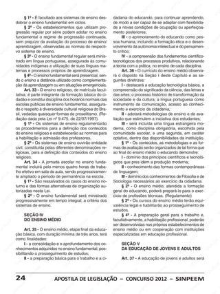EE                                                         SI                    EE                                                     EE
                                                    NP                       EM                                                      NP                         EM                          NP                            EM
                                                  SI                       PE                               M                      SI                        NPE                          SI                           PE
                                                                          N                              EE                                                SI                                                     SI
                                                                                                                                                                                                                     N
                                               M                        SI                          NP des- dadania do educando, para Econtinuar aprendendo,
                                                                                                                                 M                                                   M                                                      SIN
                              § 1º - É Efacultado aos sistemas de ensino                         S I                           E
                                           E                                                                               PE                           M                        E
                                       NP
                    dobrar o Iensino fundamental em ciclos.      EEM                                                   S                             EE
                                                                                                                        IN de modo aPser capaz deSIse adaptar comM            NP                        EE flexibilida- EM
                                    S
                                                             NP
                              § 2º - Os estabelecimentos que utilizam pro-
                                                           I                          E EM                                    de a novas condições de ocupação Iou aperfeiçoa-PE
                                                                                                                                              S IN                                                   NP                      N
                    gressão regular porS série podemPadotar no ensino                                            M            mento posteriores; EM                                               S                        SI
                           EM                                                     IN                          EE
                        PE
                    fundamental o Eregime de progressão continuada,
                                                   M                            S                         NP                            III                     PE
                                                                                                                                      EM - o aprimoramento do educando como pes-        EM                                                   PE
                    IN prejuízo Pda avaliação do processo de I ensino/ soa humana, incluindo a formação ética e oEM
                                                 E                                                     S                          PE                       S IN                      PE                                                    IN
                                                                                                                                                                                                             PE desen-
                  Ssem                                                                                                         N                                                                                                         S
                                          SI
                                            N
                    aprendizagem, observadas as normasEM respecti-
                                                                     EM                                                     SIvolvimento da autonomia intelectual e do pensamen-SI
                                                                                                                                                                                   N
         EM vo sistema de ensino. IN                               PE                          do
                                                                                                                                                    EM                                                   SIN
                                                                                          PE                                                                                                                                     EM
     PE                           M                           S                        IN                           EM to crítico; E           P                         M                                                    PE
SI
  N                           § E3º - O ensino fundamental regular será minis-
                               E                                                      S                          PE                           N                        EE
                                                                                                                                        IV I- a compreensão dos fundamentos científico-
                                                                                                                                           S                                                    EM                        SI
                                                                                                                                                                                                                            N
                    tradoI NP em língua EM                                                                  S IN                                                 I NP
                                                                                                                              tecnológicos dos processos produtivos, relacionando           PE
                        S                          E portuguesa, EE          assegurada às comu-
                                                                                M                                                                               S                        N
                                               NP
                    nidades indígenas a utilização de suas línguas ma-     P                                                  a EM
                                                                                                                                E teoria com aM                                        SI
                                                                                                                                                          prática, no ensino de cada disciplina.                 EM
                                             SI
              EM ternas e processos próprios de aprendizagem.         SIN                       EE
                                                                                                    M                        P                                                                                PE                         EM
                                                                                                                          IN            Art. 36 EEO currículo do ensino médio observa- PE
                                                                                                                                                       -                                                   IN
           PE                                                                                NP                          S                           P                         M
                                                                                                                              rá o disposto na SeçãoEEI deste Capítulo e as se- SI
                                                                                                                                                                                                          S                        N
     S IN                     § 4º - O ensino fundamental será presencial, sen-
                                  EM                          EM                         SI                                                     S IN                      P
                                 E                           E utilizado como complementa- guintes diretrizes: IN                                                                                   M
                    do o ensino a distância
                             NP                         NP                                                       EM                                                   S                          EE
                    ção   S                           SI
                            Ida aprendizagem ou em situações emergenciais.       EM                           PE                       EIM destacará a educação tecnológica básica, a       NP                           EM
                                                                               PE
                                                                                                         SIN                        P E   -
                                                                                                                                                                                          SI                         PE                       SI
                                                                            N
                              Art. 33 - EM ensino religioso, de matrícula facul-
                                                O                       SI                                                    compreensão doM
                                                                                                                                IN                          E significado da ciência, dasSletras e                IN
               EMtativa, é parte integrante da formação básica do ci- das artes; o processo histórico de transformação da
                                           PE                                                   M                             S                          PE                      EM                                                    M
            PE dadão e constitui disciplina dos horáriosEnormais das sociedade eIN cultura; aPElíngua portuguesa como EE
                                        IN                                                   E                                                       S da
        IN                             S                        E M                        P                           M                                                    N                           EM                        P
      S
                    escolas públicas deINP
                                                               E
                                                                                      SI
                                                           ensino fundamental, assegura-
                                                                                         N                          EE                                                    SI
                                                                                                                              instrumento de comunicação, acesso ao conheci-I                        PE                       S
                                                                                                                                                                                                                                N
                              EM                                                                                 NP                         M                                                     IN
                           P
                                                        S
                    do oErespeito à diversidade cultural religiosa do IBra-     M                             S               mentoEe exercício da cidadania; S
                                                                                                                                        PE                        EM                                                  M
                       IN vedadas quaisquer formasEde proselitismo. (Re-                                                                                       PE
                                                                                                                                    IN II - adotaráNmetodologias M ensino e deE ava-
                    sil,
                     S                          E M                        P E                        M                            S
                                                                                                                                                          SI                          E de                       PE                       EM
              M dação dada P
                                               E                        N
                                              pela Lei nº 9.475, de 22/07/1997)
                                                                     SI                           EE                          liação que estimulem a iniciativa dos estudantes;    PE                        SI
                                                                                                                                                                                                                N
                                                                                                                                                                                                                                       PE
             E                             N
                              § 1º - I Os sistemas de ensino regulamentarãoEEM                NP                                                                              SI
                                                                                                                                                                                 N
                                                                                                                                        III - será incluída uma língua estrangeira mo- SIN
         PE                             S                                                  SI                                                       EM
   SI
      N                                                      EM
                    os procedimentos para a definição dos conteúdos                                                NP                           PE
                                                                                                                              derna, como disciplina obrigatória, Eescolhida pela                    EM
                    do ensino  EM religioso eEestabelecerão as normas para comunidade escolar,EM uma segunda, em caráter
                                                         P                           M                           SI                        S IN                      E e                          P                       EM
                         N PE                        SI
                                                        N
                                                                                PE
                                                                                   E
                                                                                                                                                                                             SI
                                                                                                                                                                                               N
                                                                                                                                                                 NP disponibilidades da instituição.                  PE
                    aSIhabilitação e admissão dosIN                            professores. M                                 optativo, dentro das
                                                                                                                                     M                        SI                                                  SI
                                                                                                                                                                                                                     N                        EE
                                                                           S                         EE                          EE § 1º - Os conteúdos, as M                                                                             NP
                              § 2º - Os sistemas de ensino ouvirão entidade
                                             EM                                                NP
                                                                                                                               P                                                   E metodologias e as for-                             SI
            EM civil, constituída pelas diferentes denominações re- SINmas de avaliação serão organizados de tal forma que
                                         PE                         M                        SI                                                       EM                        PE                         M
         PE                           IN                         EE                                                                                 PE                       IN                         EE
     IN             ligiosas,Spara a definição dos conteúdos do ensino
                                                             NP                                                     M         ao final do ensino médioS o educando NP
                                                                                                                                              S IN                                                   demonstre: EM
   S
                    religioso.                            SI                        EM                           EE                     I - domínio dos princípios científicos e tecnoló-         SI                        PE
                           EM                                                                               INP
                                                                                 PE no ensino Sfunda- gicos que pres idemMa produção moderna;                      E                                                   SIN
                     NP
                         E Art. 34 - A jornada escolar
                                                   M                        SI
                                                                               N                                                     EM                        PE                         M                                                    N
                  SImental incluiráEpelo menos quatro horas de traba-
                                               P E                                                                                PE II - conhecimento das formas contemporâneas
                                                                                                                                                           SIN                       PEE                                                    SI
                                            N                                                    EM                          IN                                                   N                         EM
                    lho efetivo SI sala de aula, sendo progressivamen- S de linguagem;
                                          em                        M                         PE                                                                                SI                        PE                        EM
        EM te ampliado o períodoPde permanência na escola. M     EE                       IN                                                       EM
                                                                                                                                        III - domínio dos conhecimentos de                             IFilosofia e deNPE
                                                                                                                                                                                                        N
    PE                            M                          N                           S
                                                                                                                   EE                          PE                        M                            S
                                                                                                                                                                                                                             SI
 IN                          P E                          SI
                              §E1º - São ressalvados os casos do ensino Pno-       M                                                        IN                        EE
                                                                                                                              Sociologia necessários ao exercício da cidadania.
                                                                                                                                          S                          P
                                                                                                               N
                    turno e das formas alternativasEE organização au-
                        SI
                          N                                                       de                        SI                                                    N
                                                                                                                                        § 2º - O ensino médio, atendida a formação
                                                                                                                                                                SI                           M                        M
                                                 E M                       INP                                                     M do educando, poderá prepará-lo para PEEexer-       P EE
                    torizadas nesta Lei.                                                                                      geral
                                                                                                                                 E                                                                                o
                                              PE                         S                         M                            E                                                  SIN                       SI
                                                                                                                                                                                                               N                        EM
              EM              § 2º - IN ensino fundamental seráEEministrado INP
                                           O                                                                                                            EM
                                                                                                                              cício de profissões técnicas. (Regulamento)                                                            PE
          PE progressivamente em tempo integral,INP critério dos S
                                         S                        EM                                                                                 PE
                                                                                                                                        § 3º -NOs cursos do ensino médio terão equi- SIN
      IN                                                      PE                         S a                                                    SI                         M                          EM
     S              sistemas de ensino.IN
                                M                                                                                 M                                                     EE
                                                                                                                              valência legal e habilitarão ao prosseguimento de                    PE
                           PE
                               E                         S                         M                           EE                                                   NP                        SI
                                                                                                                                                                                                N                       EM
                       IN SEÇÃO IVEM                                            EE                         NP                 estudos. EM                         SI                                                 PE
                      S                                                     N P                         S I                         PE § 4º - A preparação geral para o trabalho e,                                N                          SI
                                               PE                       SI                                                      IN                                                   EM                         SI
                              DO ENSINO MÉDIO
                                          SI
                                             N                                                                               S                           EM                      PE
                                                                                                                              facultativamente, a habilitação profissional, poderão                                                    M
           EM                                                                                 EM                                                      PE                      IN estabelecimentos de PEE
       PE                                                       EM                         PE                          M ser desenvolvidas nos próprios
                                                                                                                                                   IN                        S                          EM
    N                             EM                         PE
                              Art. 35 - O ensino médio, etapaNfinal da educa-         SI                            EE                           S
                                                                                                                              ensino médio ou em M                      cooperação com instituiçõesINPE
  SI                          PE                        S IN                                                    NP                                                    E                         S IN                          S
                    çãoIN    básica, com duração mínima de três anos,I terá                                   S               especializadas em Peducação profissional.
                                                                                                                                         M                          E
                         S                                                    EM                                                       E                        N                                                    EM
                    como finalidades:
                                                EM                        PE                                                        PE                        SI                      EM                         PE
                 M                           PE
                              I - a consolidação e o Iaprofundamento dos co-
                                                                        N                           E M                          N
                                                                                                                             SI SEÇÃO M                                            PE                          N                          EM
               EE                         N                          S                          PE                                                       V
                                                                                                                                                                                IN                          SI                         PE
          NP nhecimentos adquiridos no ensino fundamental, pos-
                                        SI                                                 SI
                                                                                              N                                                     PE
                                                                                                                                                       E
                                                                                                                                        DA EDUCAÇÃO DESJOVENS E ADULTOS                                                           SI
                                                                                                                                                                                                                                    N
        SI          sibilitando o prosseguimento de estudos;  M                                                      EM                         IN                                                    M
                               EM                          EE                                                     PE                          S                         M                          EE
                                                       NP
                             EII - a preparação básica paraMo trabalho eIN ci-     E                            a                                                    EE
                                                                                                                                        Art. 37 - A educação de jovens e adultos será          NP                         EM
                        NP                           SI                         PE                           S                         EM                        NP                         SI                        PE
                      SI                                                   SI
                                                                              N                                                    PE                         SI                                                  SI
                                                                                                                                                                                                                    N
                                                                                                                                                                                                                                            EM
                                             EM                                                  E M                         S IN                                                  EM                                                    PE
                                           E                                                    E                                                       M                      PE                                                   SI
                                                                                                                                                                                                                                      N
                                     I NP                       E EM                       INP                         M                           P EE                      IN                         EE
                                                                                                                                                                                                           M
                  24                S
                                                          SI
                                                              P                          S
                                                            NAPOSTILA DE LEGISLAÇÃO – CONCURSO 2012 – SINPEEM      PE
                                                                                                                      E
                                                                                                                                              SI
                                                                                                                                                 N                         S
                                                                                                                                                                                                  SI
                                                                                                                                                                                                    NP
                                                                                                                IN                                                                                                         EM
                           EM                                                     M                           S                                                    EM                                                   PE
                       PE                          M                           EE                                                    EM                        PE                         M                          N
                   IN                           EE                       INP                          EM                          PE                        IN                        EE                           SI
 