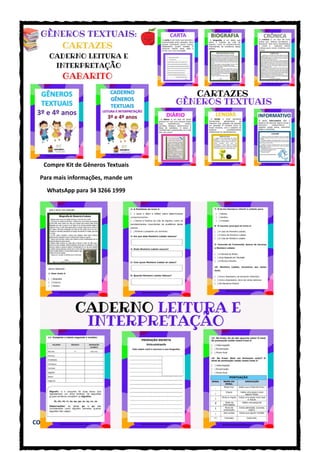 CONHECIMENTO E TRANSFORMAÇÃO: https://www.facebook.com/mayrafreitascarvalho
Compre Kit de Gêneros Textuais
Para mais informações, mande um
WhatsApp para 34 3266 1999
 