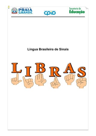    
           
   
 
Língua Brasileira de Sinais
 