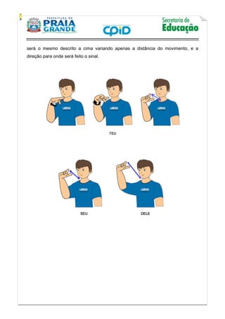    
           
   
 
será o mesmo descrito a cima variando apenas a distância do movimento, e a
direção para onde será feito o sinal.
 