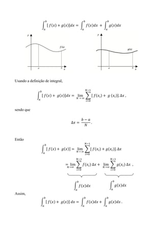 Usando a definição de integral,
sendo que
Então
Assim,
 