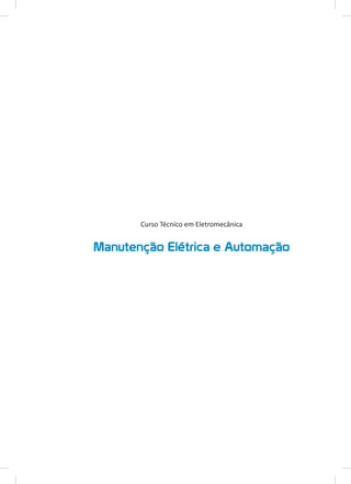 Curso Técnico em Eletromecânica
Manutenção Elétrica e Automação
 