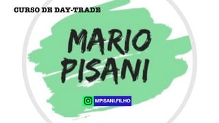 MARIO PISANI
CURSO DE DAY-TRADE
 