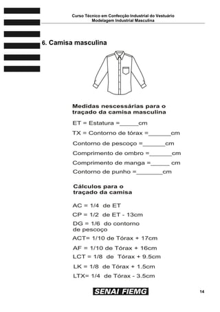 Curso Técnico em Confecção Industrial do Vestuário
Modelagem Industrial Masculina
14
6. Camisa masculina
 