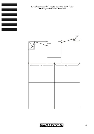 Curso Técnico em Confecção Industrial do Vestuário
Modelagem Industrial Masculina
17
 