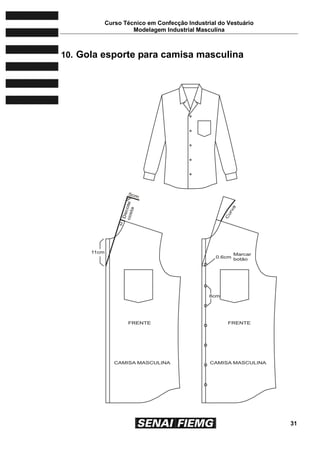 Curso Técnico em Confecção Industrial do Vestuário
Modelagem Industrial Masculina
31
10. Gola esporte para camisa masculina
 