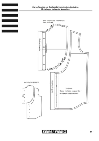 Curso Técnico em Confecção Industrial do Vestuário
Modelagem Industrial Masculina
37
 