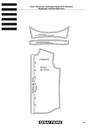Curso Técnico em Confecção Industrial do Vestuário
Modelagem Industrial Masculina
41
 