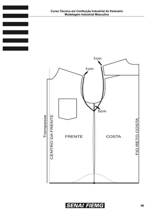 Curso Técnico em Confecção Industrial do Vestuário
Modelagem Industrial Masculina
46
 