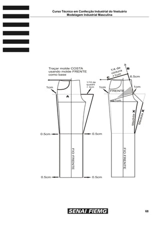Curso Técnico em Confecção Industrial do Vestuário
Modelagem Industrial Masculina
68
 