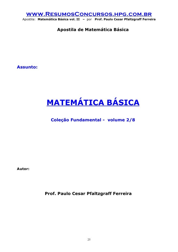 www.ResumosConcursos.hpg.com.br
  Apostila: Matemática Básica vol. II – por   Prof. Paulo Cesar Pfaltzgraff Ferreira


   ...